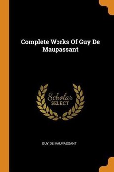 Complete Works of Guy de Maupassant