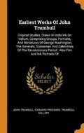 Earliest Works of John Trumbull | Trumbull, John ; Frossard, Edouard ; Gallery, Trumbull | 