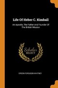 Life of Heber C. Kimball | Orson Ferguson Whitney | 