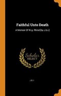 Faithful Unto Death | J B I | 