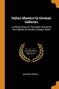 Italian Masters in German Galleries | Giovanni Morelli | 