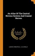 An Atlas of the Central Nevous System and Cranial Nerves | Ludovic Hirschfeld | 