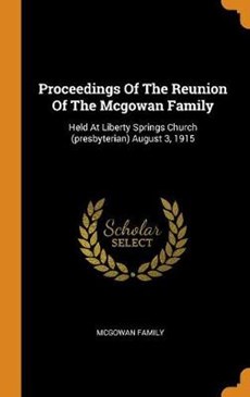 Proceedings of the Reunion of the McGowan Family