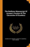 The Bodleian Manuscript of Jerome's Version of the Chronicles of Eusebius | Caesarea, Eusebius (of ; Jerome, Saint | 