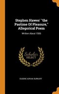 Stephen Hawes' the Pastime of Pleasure, Allegorical Poem | Eugene Adrian Burkart | 