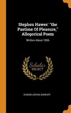 Stephen Hawes' the Pastime of Pleasure, Allegorical Poem