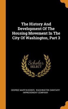 The History and Development of the Housing Movement in the City of Washington, Part 3