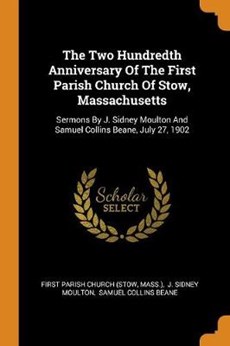 The Two Hundredth Anniversary of the First Parish Church of Stow, Massachusetts
