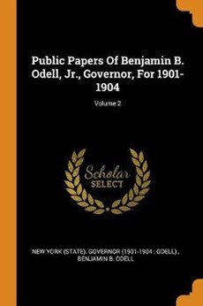Public Papers of Benjamin B. Odell, Jr., Governor, for 1901-1904; Volume 2