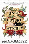 The Once and Future Witches | AlixE. Harrow | 