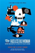 The Faceless Old Woman Who Secretly Lives in Your Home: A Welcome to Night Vale Novel | Joseph Fink ; Jeffrey Cranor | 