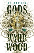 Gods of the Wyrdwood: The Forsaken Trilogy, Book 1 | Rj Barker | 