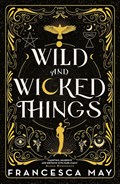Wild and Wicked Things | Francesca May | 