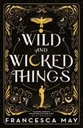 Wild and Wicked Things | Francesca May | 