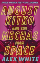 August kitko and the mechas from space | Alex White | 9780356518602