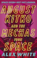 August Kitko and the Mechas from Space | Alex White | 