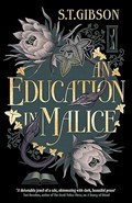 An Education in Malice | S.T. Gibson | 