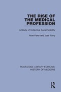 The Rise of the Medical Profession | Noel Parry ; Jose Parry | 