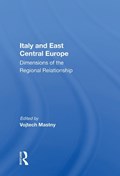 Italy And East Central Europe | VOJTECH (PARALLEL HISTORY PROJECT ON COOPERATIVE SECURITY,  Zurich, Switzerland) Mastny | 