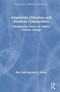 Adaptation Urbanism and Resilient Communities | Billy Fields ; John L. Renne | 