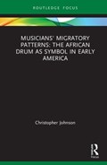 Musicians' Migratory Patterns: The African Drum as Symbol in Early America | Christopher (University of Utah, Salt Lake City, Usa) Johnson | 