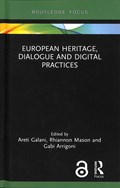 European Heritage, Dialogue and Digital Practices | Areti Galani ; Rhiannon Mason ; Gabi Arrigoni | 