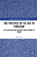 The Politics of US Aid to Pakistan | Murad Ali | 