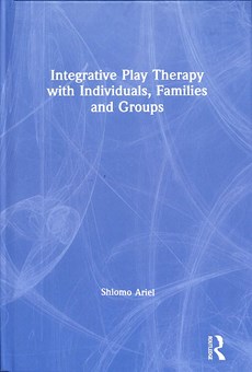 Integrative Play Therapy with Individuals, Families and Groups