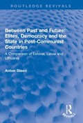 Between Past and Future: Elites, Democracy and the State in Post-Communist Countries | Anton Steen | 