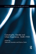 Catastrophe, Gender and Urban Experience, 1648-1920 | DEBORAH (UNIVERSITY OF SOUTHERN DENMARK,  Denmark) Simonton ; Hannu Salmi | 