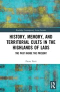 History, Memory, and Territorial Cults in the Highlands of Laos | Pierre Petit | 