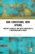 Bad Christians, New Spains | Byron Ellsworth Hamann | 