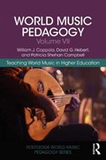 World Music Pedagogy, Volume VII: Teaching World Music in Higher Education | Usa)campbell WilliamJ.Coppola;DavidG.Hebert;PatriciaShehan(UniversityofWashington | 