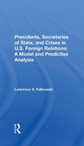Presidents, Secretaries Of State, And Crises In U.s. Foreign Relations | Lawrence Falkowski | 