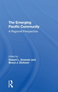 The Emerging Pacific Community | Robert L Downen ; Bruce J. Dickson | 