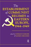 The Establishment Of Communist Regimes In Eastern Europe, 1944-1949 | Norman M. Naimark ; Leonid Gibianskii | 