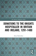 Donations to the Knights Hospitaller in Britain and Ireland, 1291-1400 | Rory MacLellan | 
