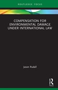 Compensation for Environmental Damage Under International Law | Jason Rudall | 