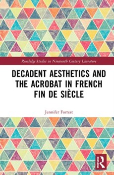 Decadent Aesthetics and the Acrobat in French Fin de siecle