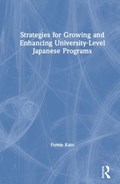 Strategies for Growing and Enhancing University-Level Japanese Programs | Fumie Kato | 