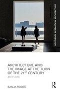 Architecture and the Image at the Turn of the 21st Century | Sanja Rodes | 