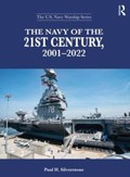 The Navy of the 21st Century, 2001-2022 | Paul H. Silverstone | 