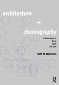 Architecture and Choreography | Beth (University of Arizona, Tuscon, Arizona, Usa) Weinstein | 