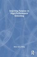Inspiring Purpose in High-Performance Schooling | Mary Anne Heng | 