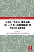 Radio, Public Life and Citizen Deliberation in South Africa | SARAH (UNIVERSITY OF JOHANNESBURG,  South Africa) Chiumbu ; Gilbert (University of Johannesburg, South Africa) Motsaathebe | 