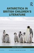 Antarctica in British Children's Literature | Sinead Moriarty | 