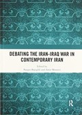 Debating the Iran-Iraq War in Contemporary Iran | Narges Bajoghli ; Amir Moosavi | 