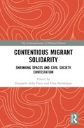 Contentious Migrant Solidarity | DONATELLA (SCUOLA NORMALE SUPERIORE,  Italy) della Porta ; Elias Steinhilper | 