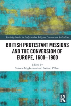British Protestant Missions and the Conversion of Europe, 1600-1900