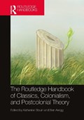The Routledge Handbook of Classics, Colonialism, and Postcolonial Theory | KATHERINE (UNIVERSITY OF TORONTO,  Canada) Blouin ; Ben (University of Toronto, Canada) Akrigg | 